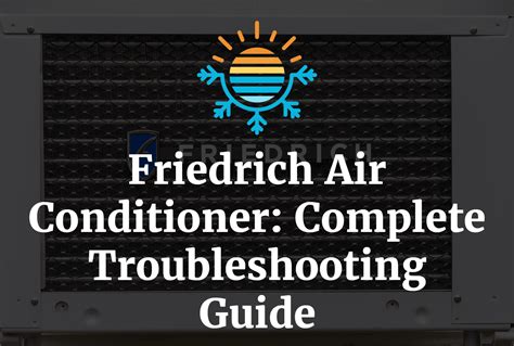 friedrich ac not cooling|Friedrich Air Conditioner Troubleshooting: Quick Fixes